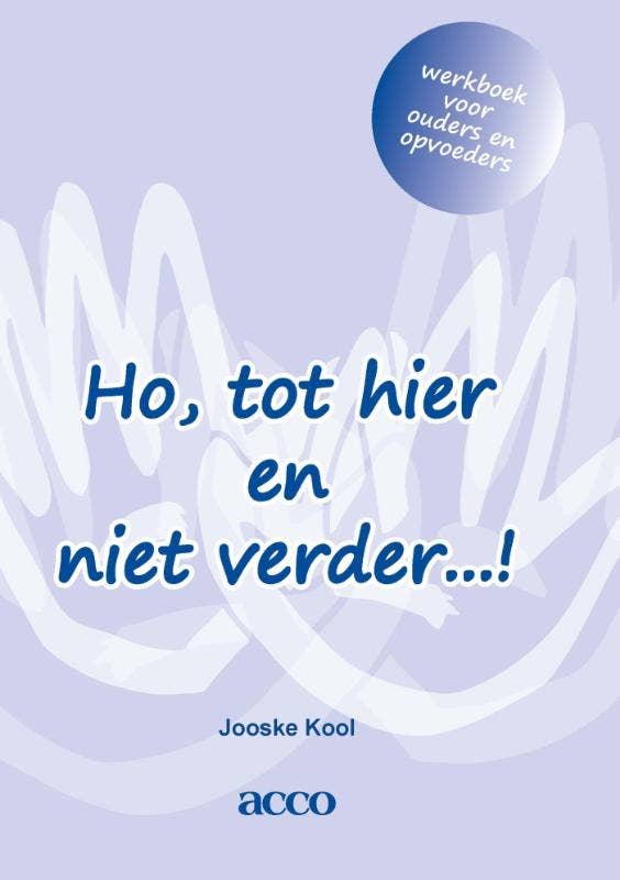 Ho; tot hier en niet verder…! werkboek voor ouders en opvoeders