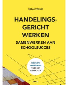 Handelingsgericht werken. Samenwerken aan schoolsucces