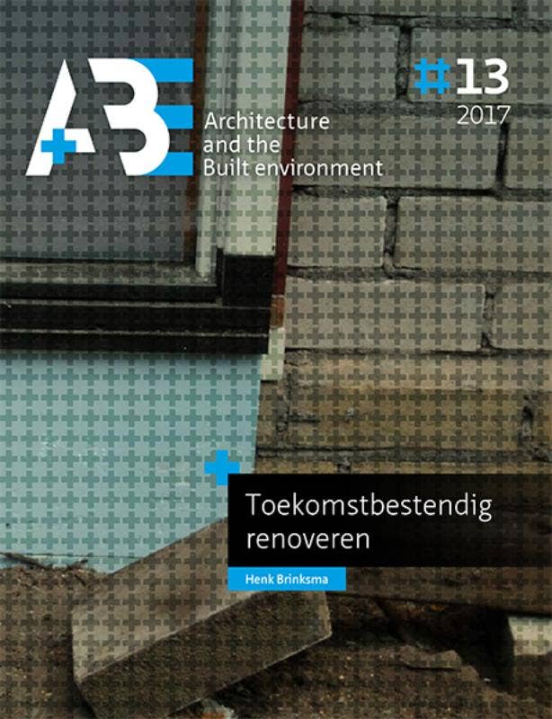 A+BE Architecture and the Built Environment - Toekomstbestendig renoveren