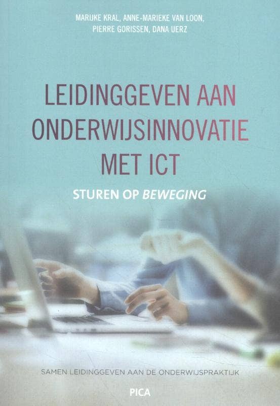 Leiderschap in de onderwijspraktijk - Leidinggeven aan onderwijsinnovatie met ict