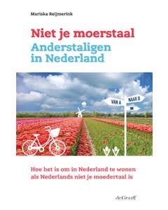 Niet je moerstaal. Anderstaligen in Nederland