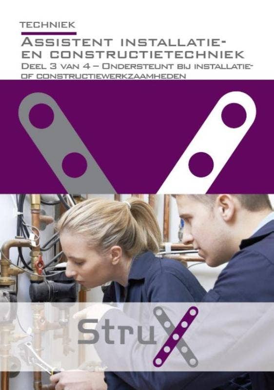 StruX - Assistent installatie- en constructietechniek - deel 3 - Ondersteunt bij installatie- of constructietechniek