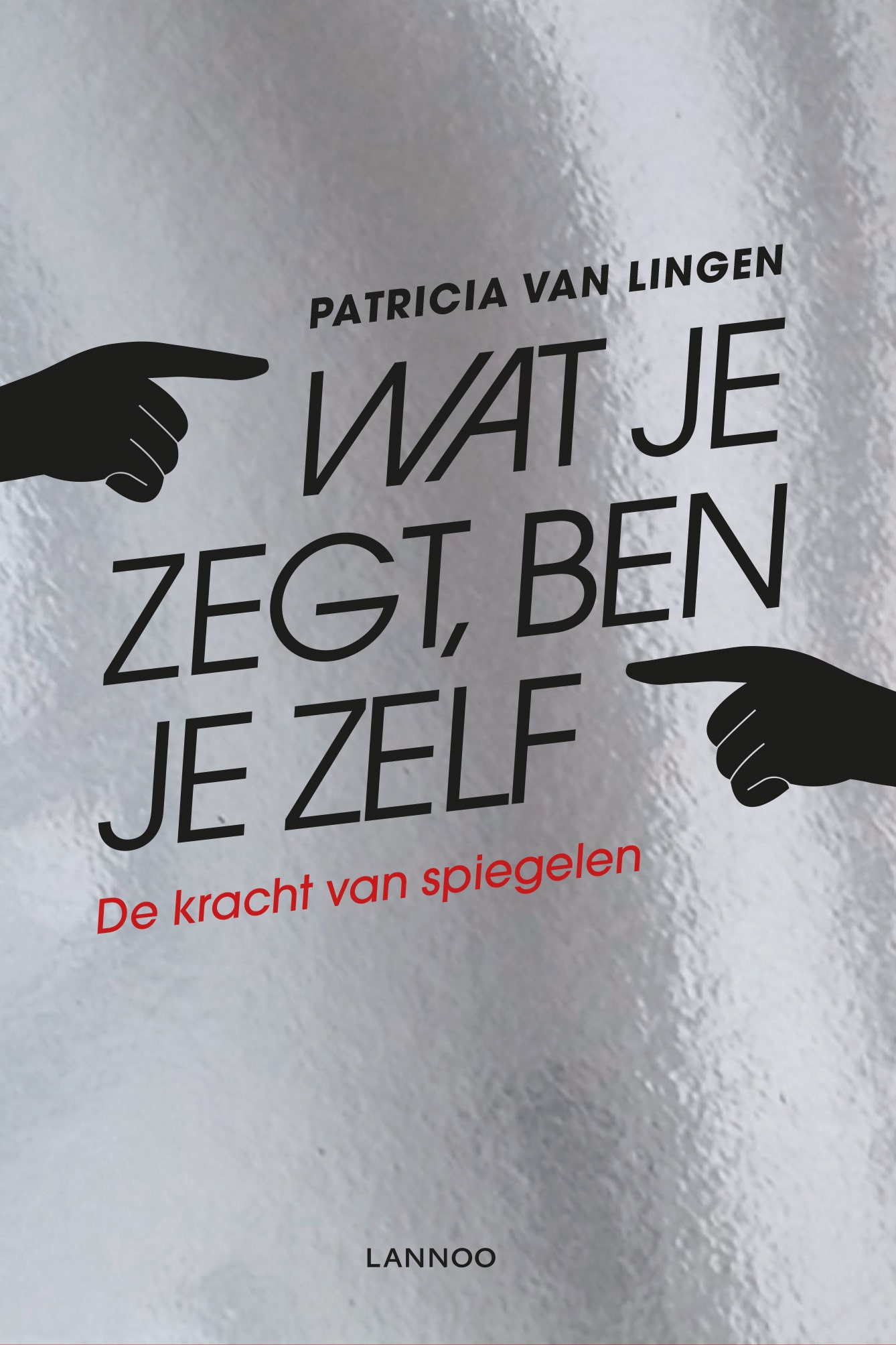 Wat je zegt; ben je zelf
