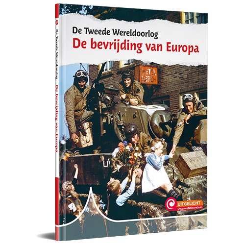 Serie Uitgelicht! De Tweede Wereldoorlog - De bevrijding van Europa