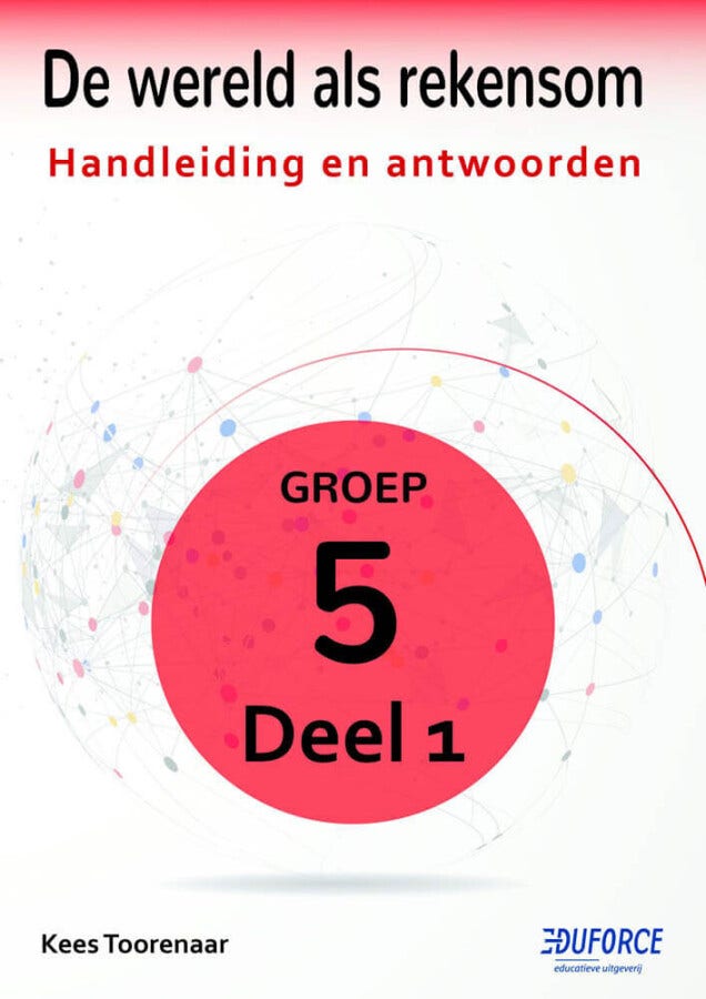 De wereld als rekensom | Groep 5 | Deel 1 | Handleiding en Antwoordenboek