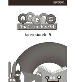 Taal in beeld - versie 2 (2013) Taal jaargroep 4 Toetsboek 4 (in 5-voud)