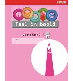 Taal in beeld - versie 2 (2013) Taal jaargroep 4 Werkboek 4B (in 5-voud)