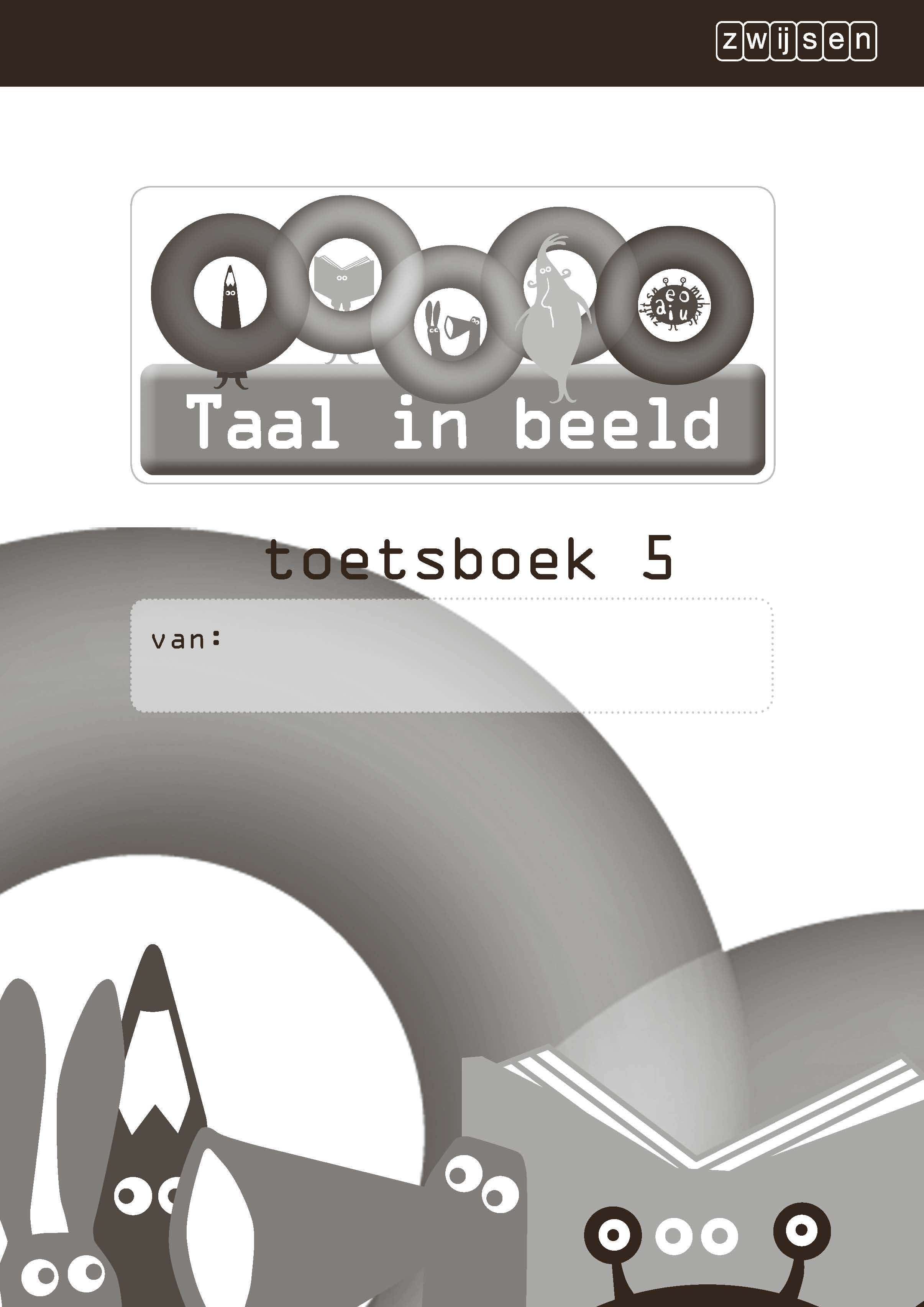 Taal in beeld - versie 2 (2013) Taal jaargroep 5 Toetsboek 5 (in 5-voud)