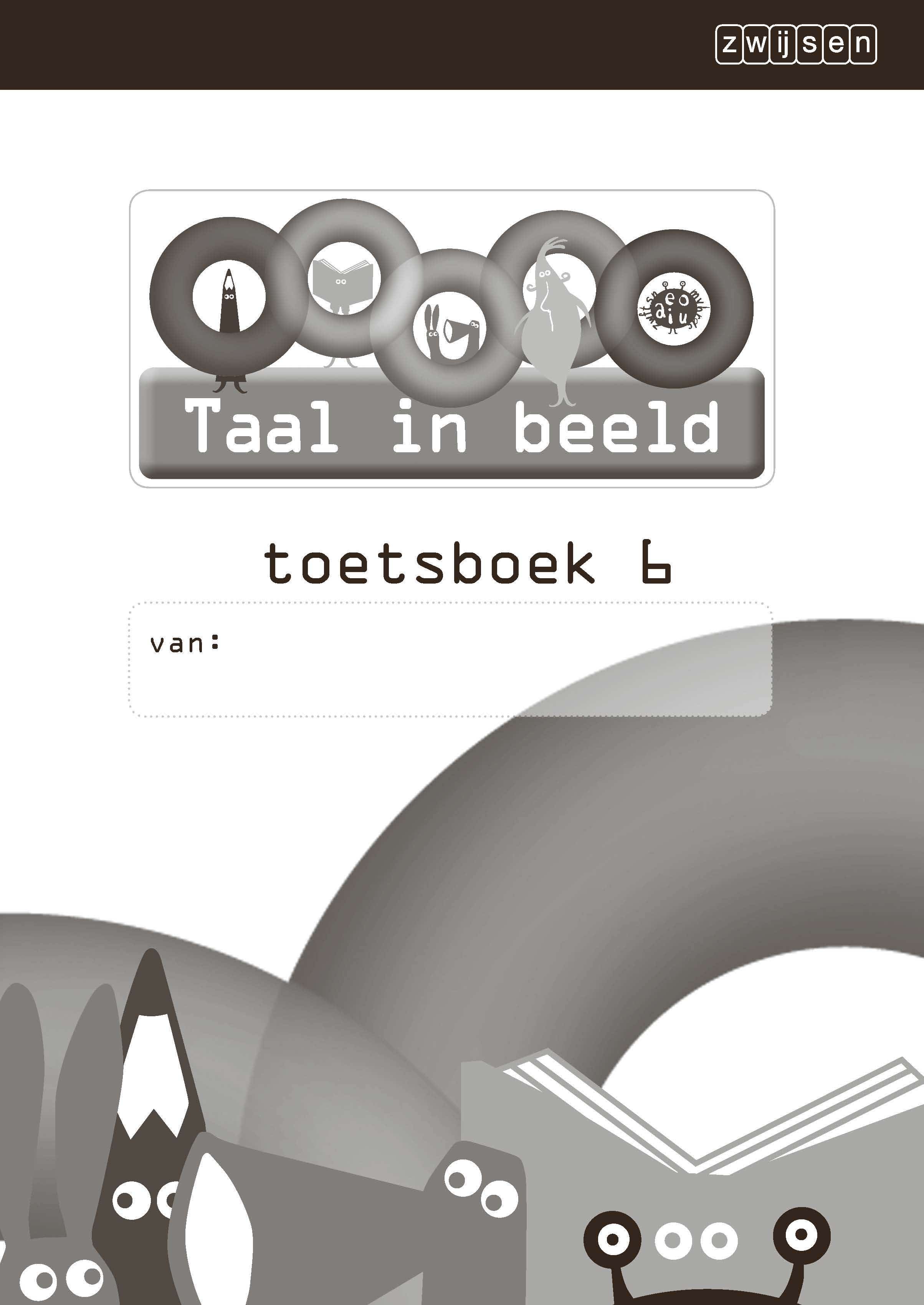 Taal in beeld - versie 2 (2013) Taal jaargroep 6 Toetsboek 6 (in 5-voud)