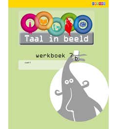 Taal in beeld - versie 2 (2013) Taal jaargroep 7 Werkboek 7B (in 5-voud)