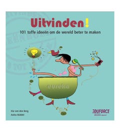 Uitvinden! 101 toffe ideeën om de wereld beter te maken