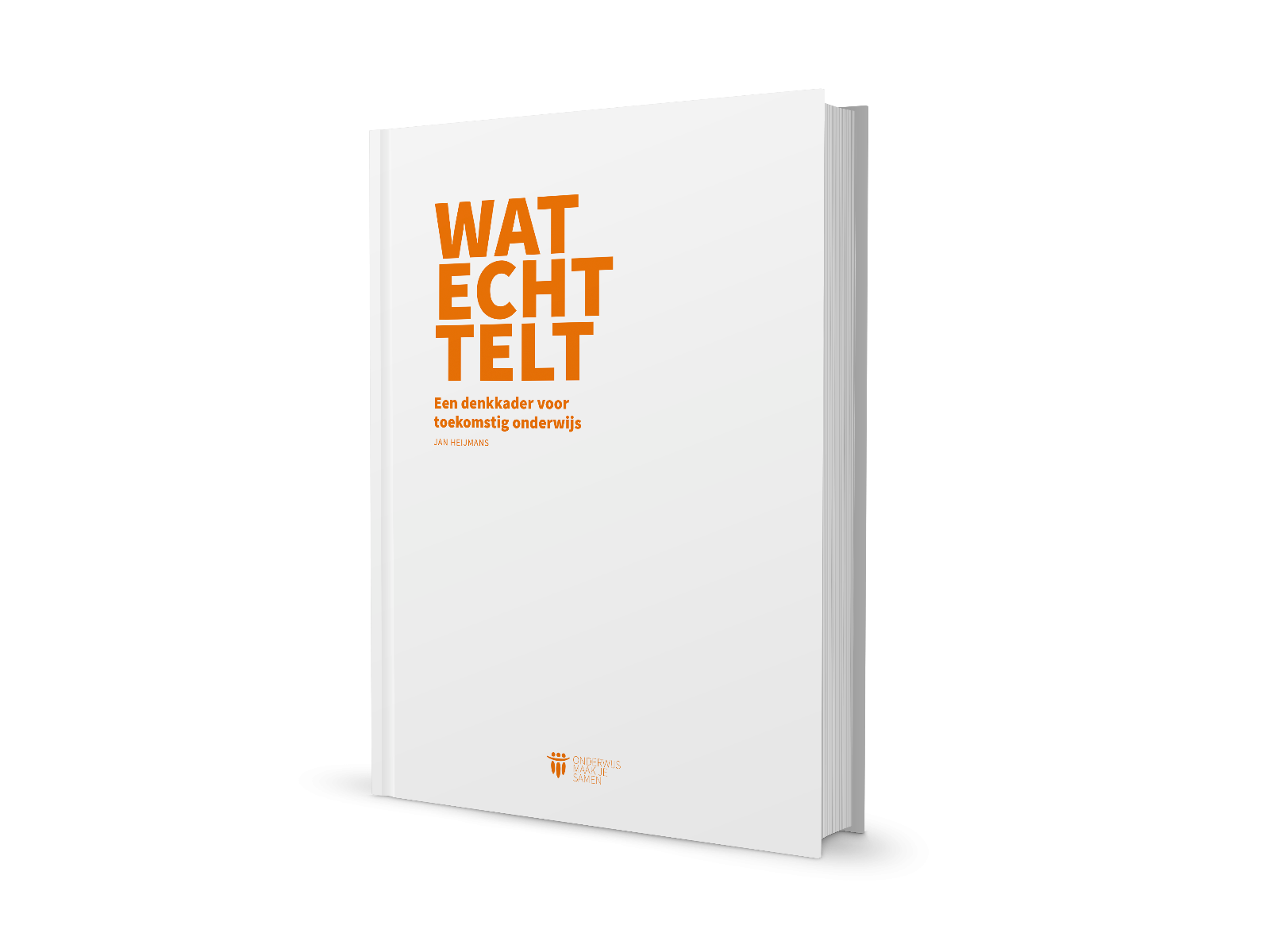 Wat echt telt - Een denkkader voor toekomstig onderwijs