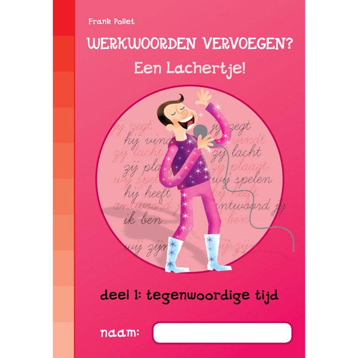 Werkwoorden vervoegen? Een lachertje! Deel 1: Tegenwoordige Tijd (los exemplaar)
